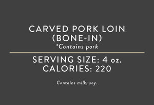 Carved Bone-In Pork <br> (02/01/24 REV NUT)