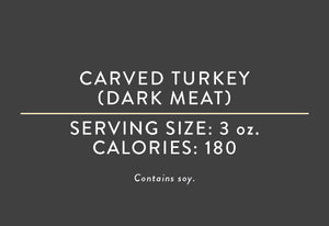 Carved Turkey (Dark Meat) <BR>(03/15/17 REV NUT)