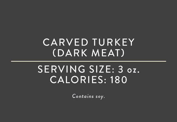 Carved Turkey (Dark Meat) <BR>(03/15/17 REV NUT)