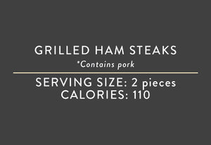 Grilled Ham Steaks (03/15/17 REV NUT) <BR>