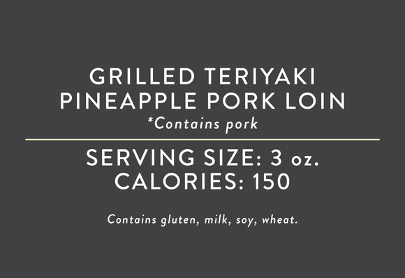 Grilled Teriyaki Pineapple Pork Loin <BR> (05/15/18 REV NUT)