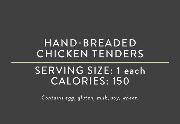 Hand-Breaded Chicken Tenders<BR> <BR> (08/15/21 REV NUT)