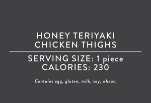 Honey Teriyaki Chicken Thighs (06/24/24 REV NUT)<BR> <BR>