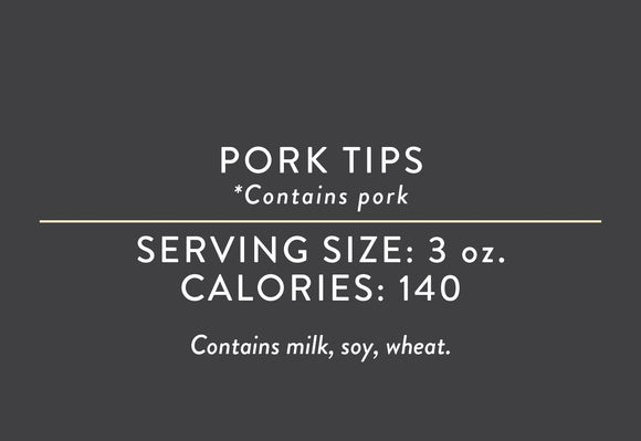 Pork Tips <br> (06/10/24 REV NUT)