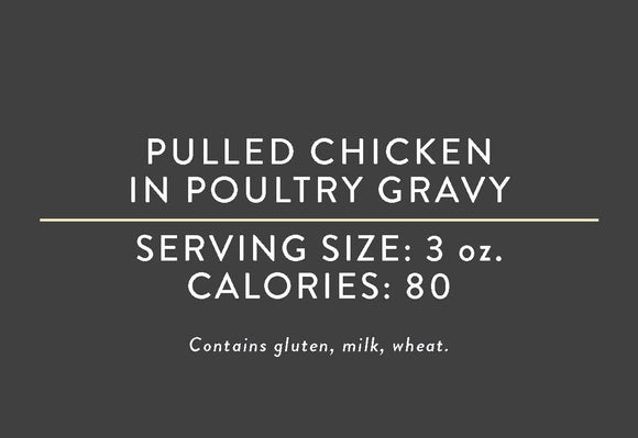 Pulled Chicken in Poultry Gravy (10/29/17 REV NUT)