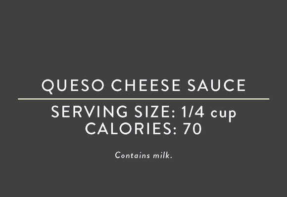 Queso Cheese Sauce <BR>(03/15/17 REV NUT)