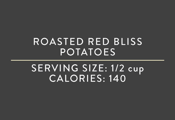 Roasted Red Bliss Potatoes (03/15/17 REV NUT)<br> <br>