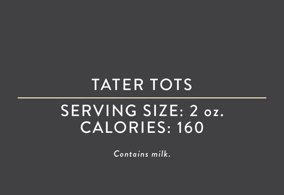 Tator Tots <BR> (07/09/25 REV NUT)