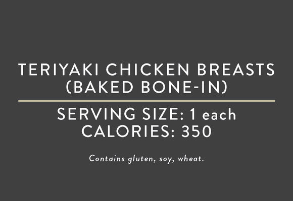 Teriyaki Chicken Breasts (Baked Bone-In)  (07/15/17 REV NUT) <BR> <BR>