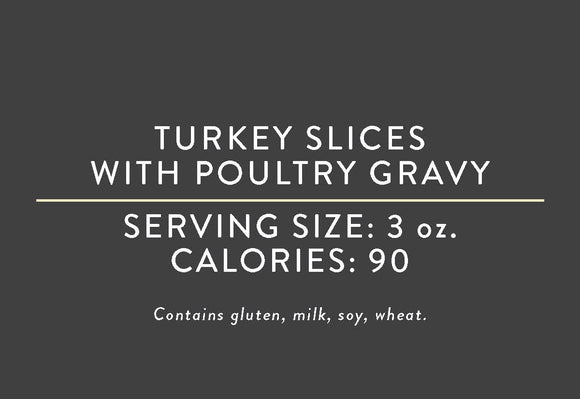 Turkey Slices with Poultry Gravy <BR>  (03/15/17 REV NUT)