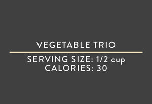 Vegetable Trio (04/07/17 REV NUT) <BR> <BR> <BR>